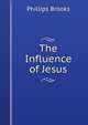 The Influence of Jesus, Phillips Brooks 