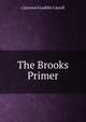 The Brooks Primer, Clarence Franklin Carroll 