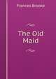 The Old Maid, Frances Brooke 