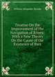 Treatise On the Improvement of the Navigation of Rivers: With a New Theory On the Cause of the Existence of Bars, William Alexander Brooks 