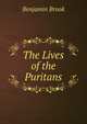 The Lives of the Puritans, Benjamin Brook 