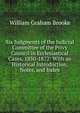 Six Judgments of the Judicial Committee of the Privy Council in Ecclesiastical Cases, 1850-1872: With an Historical Introduction, Notes, and Index, William Graham Brooke 