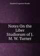Notes On the Liber Studiorum of J. M. W. Turner, Brooke, Stopford Augustus 