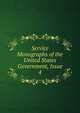 Service Monographs of the United States Government, Issue 4, 