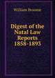Digest of the Natal Law Reports 1858-1893, William Broome 