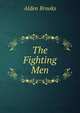 The Fighting Men, Alden Brooks 