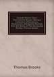 Smooth Stones Taken from Ancient Brooks: Being a Collection of Sentences, Illustrations, and Quaint Sayings, from the Works of That Renowned Puritan, Thomas Brooks, Thomas Brooks 