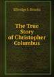 The True Story of Christopher Columbus, Brooks, Elbridge Streeter 