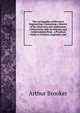 The Cyclop?dia of Electrical Engineering: Containing a History of the Discovery and Application of Electricity with Its Practice and Achievements from . a Practical Guide to Artisans, Engineers and, Arthur Brooker 