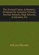 The Normal Union Arithmetic: Designed for Common Schools, Normal Schools, High Schools, Academies, Etc, Brooks, Edward 