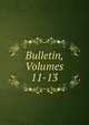Bulletin, Volumes 11-13, 
