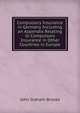 Compulsory Insurance in Germany Including an Appendix Relating to Compulsory Insurance in Other Countries in Europe, John Graham Brooks 