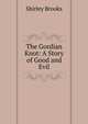 The Gordian Knot: A Story of Good and Evil, Shirley Brooks 