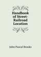 Handbook of Street-Railroad Location, John Pascal Brooks 