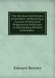 The Normal Elementary Arithmetic: Embracing a Course of Easy and Progressive Exercises in Elementary Written Arithmetic ., Brooks, Edward 
