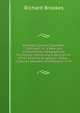 Brookes's General Gazetteer Improved: Or, a New and Compendious Geographical Dictionary; Containing a Description of the Empires, Kingdoms, States, . Customs, Manners, and Religion of th, Richard Brookes 