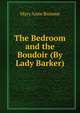 The Bedroom and the Boudoir (By Lady Barker)., Mary Anne Broome 