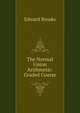 The Normal Union Arithmetic: Graded Course, Brooks, Edward 