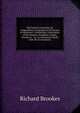 The General Gazetteer, Or, Compendious Geographical Dictionary, in Miniature: Containing a Description of the Empires, Kingdoms, States, Provinces, . &c. in the Known World with the Government,, Richard Brookes 