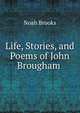 Life, Stories, and Poems of John Brougham ., Noah Brooks 