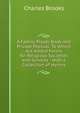 A Family Prayer Book and Private Manual: To Which Are Added Forms for Religious Societies and Schools : With a Collection of Hymns, Charles Brooks 