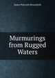 Murmurings from Rugged Waters, James Polwarth Broomfield 
