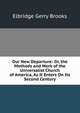 Our New Departure: Or, the Methods and Work of the Universalist Church of America, As It Enters On Its Second Century, Elbridge Gerry Brooks 