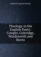 Theology in the English Poets: Cowper, Coleridge, Wordsworth and Burns, Brooke, Stopford Augustus 