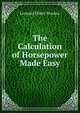 The Calculation of Horsepower Made Easy, Leonard Elliott Brookes 