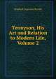 Tennyson, His Art and Relation to Modern Life, Volume 2, Brooke, Stopford Augustus 