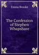 The Confession of Stephen Whapshare, Emma Brooke 