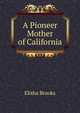 A Pioneer Mother of California, Elisha Brooks 