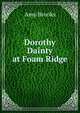Dorothy Dainty at Foam Ridge, Amy Brooks 