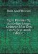 Egne Psalmer Og Aandelige Sange: Ordnede Efter Den Tidsfolge (Danish Edition), Hans Adolf Brorson 