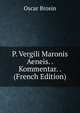 P. Vergili Maronis Aeneis. . Kommentar. . (French Edition), Oscar Brosin 