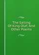 The Sailing Of King Olaf, And Other Poems, 