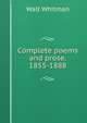 Complete poems and prose. 1855-1888, Whitman Walt 