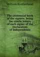 The centennial book of the signers: being fac-simile letters of each signer of the Declaration of independence, William Brotherhead 