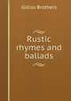 Rustic rhymes and ballads, Gilliss Brothers 
