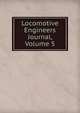 Locomotive Engineers Journal, Volume 5, 