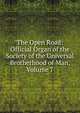 The Open Road: Official Organ of the Society of the Universal Brotherhood of Man, Volume 7, 