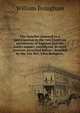 The benefits annexed to a participation in the two Christian sacraments of baptism and the Lord's supper, considered, in eight sermons preached before . founded by the late Rev. John Bampton,, William Brougham 