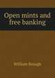 Open mints and free banking, William Brough 
