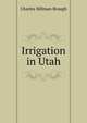 Irrigation in Utah, Charles Hillman Brough 