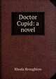 Doctor Cupid: a novel, Rhoda Broughton 