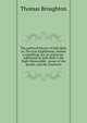 The political history of John Bull; or, The true Englishman, neither a republican nor an aristocrat . Addressed by John Bull to the Right Honourable . power of the people, and the constituti, Thomas Broughton 