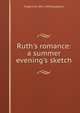 Ruth's romance: a summer evening's sketch, Frederic W. 1851-1894 Broughton 