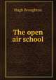 The open air school, Hugh Broughton 
