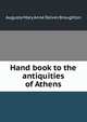 Hand book to the antiquities of Athens, Augusta Mary Anne Delves Broughton 