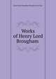 Works of Henry Lord Brougham ., Brougham and Vaux, Henry Brougham Baron 